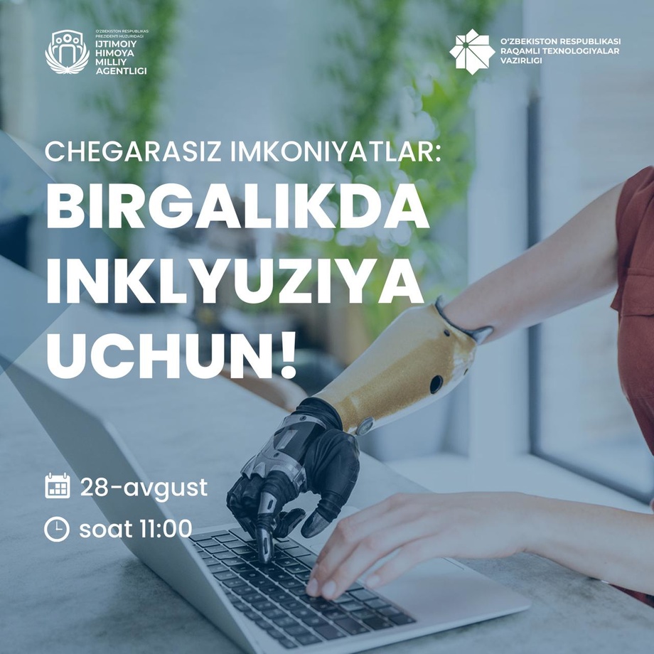 Raqamli texnologiyalar vazirligi hamda O‘zbekiston Respublikasi Prezidenti huzuridagi Ijtimoiy himoya milliy agentligi Sizlarni inklyuziya masalalariga bag‘ishlangan muhim tadbirga taklif qiladi